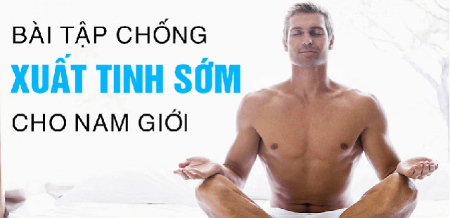 Hiện nay bài tập chống xuất tinh sớm có đa dạng bạn hoàn toàn có thể tìm được bài tập ưng ý