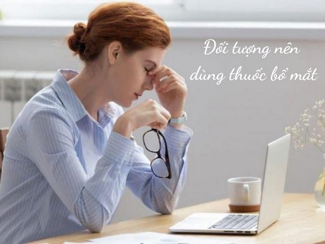 Đối tượng nên dùng thuốc bổ mắt