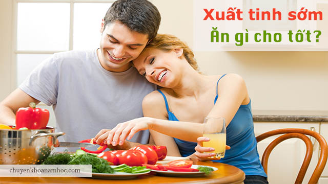 Xuất tinh sớm nên ăn gì tốt nhất?